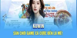 Khám phá tổng quan về nhà cái Kuwin